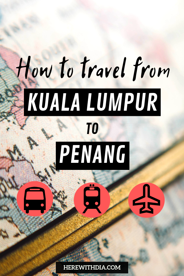 How To Travel From Kuala Lumpur To Penang By Bus | Budget Travel Guide ...